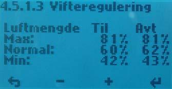 vifter. NB! For balansert ventilasjon er det en forutsetning at Tilluft og Avtrekksviften har samme verdi som på MAX under 4.5.1.