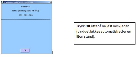 Etter å ha trykket Bekreft vises et vindu med informasjon om holdbarhet: Plukkliste Plukkliste med strekkode som tilsvarer produksjonsnummeret vises med utskriftsvindu.