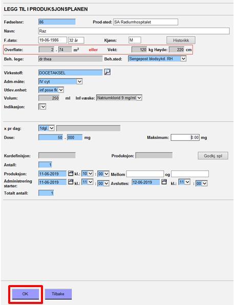 Kontroller at vekt og høyde samsvarer med papirrekvisisjonen. Om høyde og vekt mangler må bestiller kontaktes der det skal være et grunnlag for dosering. Merk!