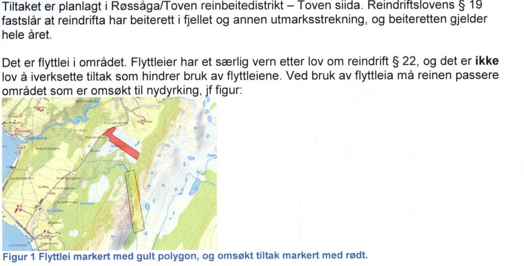 I forbindelse med godkjenning av plan for nydyrking i 2016 hadde Fylkesmannen følgende innspill til søknaden: Leirfjord kommune er av den oppfatning at det samme vil gjelde for teiene 20, 17 og 11 i