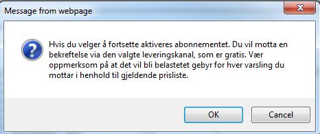 Noen varslinger er gebyrbelagt. Det vil du få beskjed om når du oppretter abonnementet.