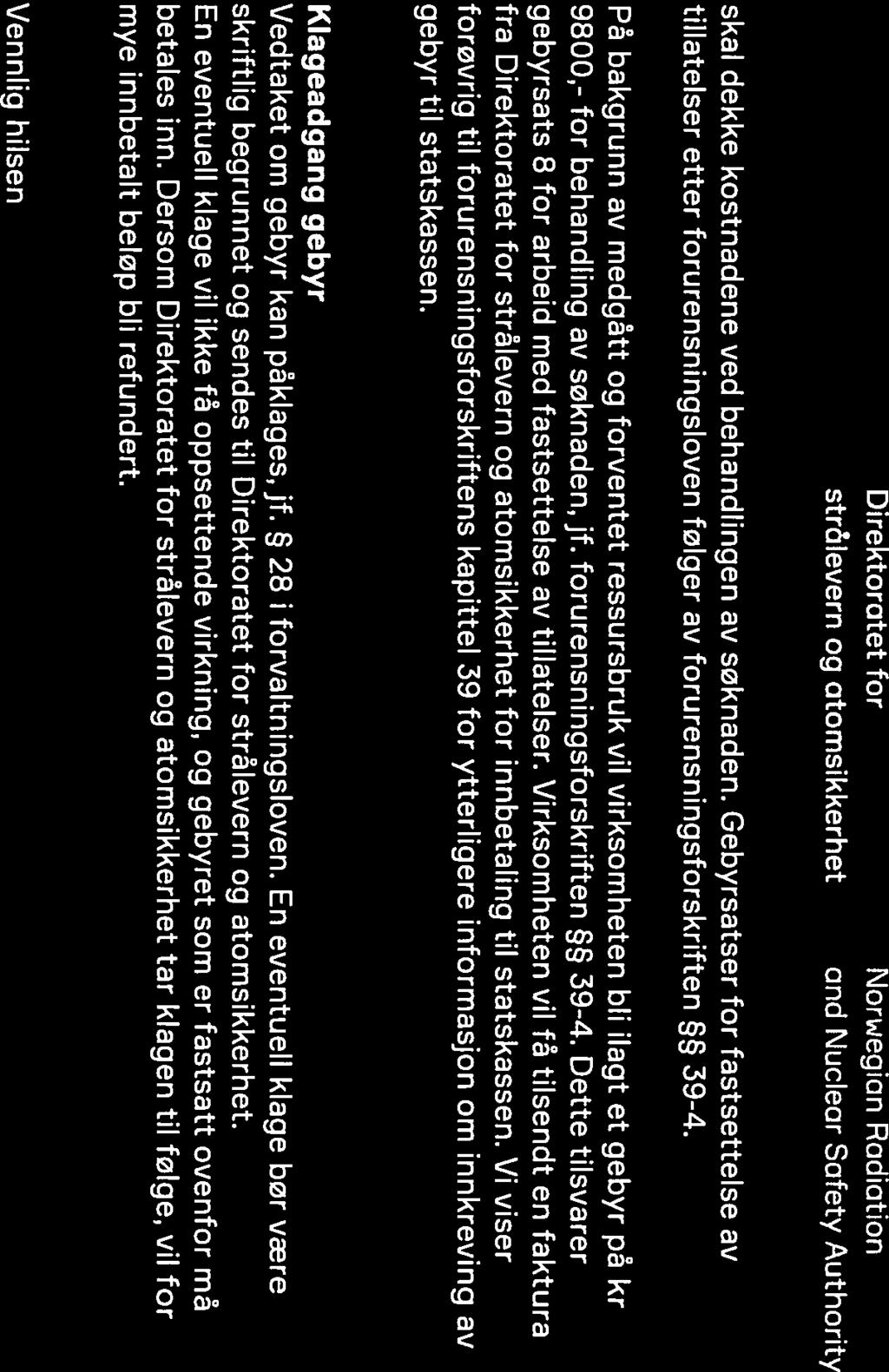stralevern og atomsikkerhet Norwegian Rodiation and Nucleor Safety Authority skal dekke kostnadene ved behandlingen av søknaden.