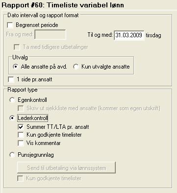 Rapport 60 Timeliste variabel lønn Timeliste variabel lønn brukes som erstatning for tradisjonelle timelister og kan skrives ut i 3 varianter;