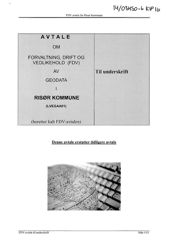 FDV avtale Avtale om Forvaltning drift og vedlikehold av geodata Gjeldende FDV avtale underskrevet i 2014 Avtalens vedlegg
