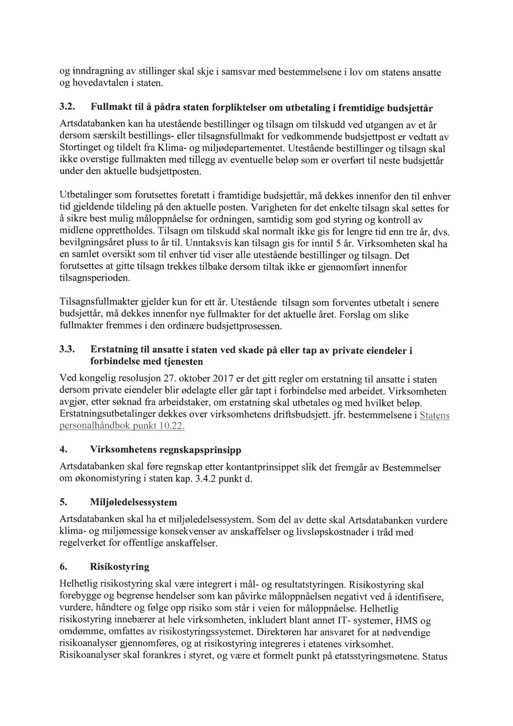 og inndragning av stillinger skal skje i samsvar med bestemmelsene i lov om statens ansatte og hovedavtalen i staten. 3.2.