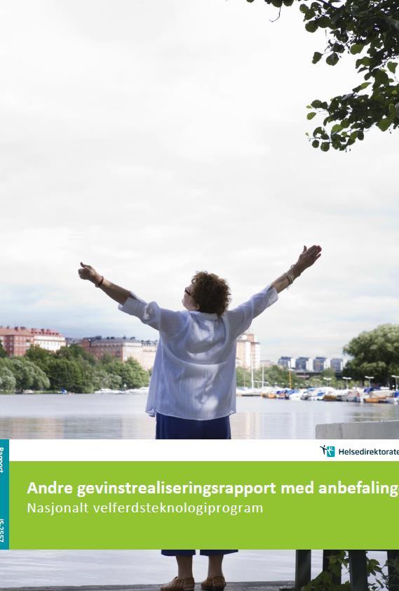 Andre gevinstrealiseringsrapport 2017 «Velferdsteknologi gir store gevinster når den brukes riktig.