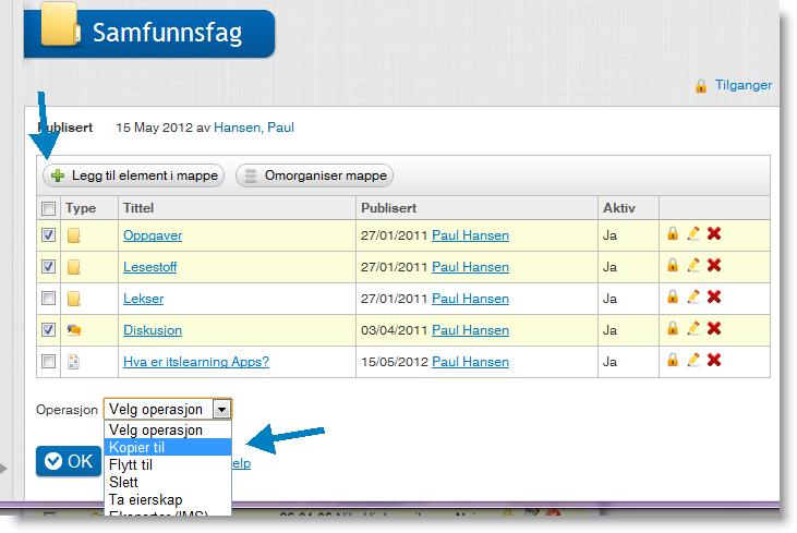Marker de mappene eller elementene du ønsker å bruke i et annet fag, og Velg operasjon >> Kopier til. 4.