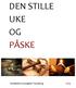 DEN STILLE UKE OG PÅSKE