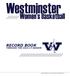 Westminster. Women s Basketball RECORD BOOK WOMEN S BASKETBALL RECORD BOOK THROUGH THE SEASON WESTMINSTER COLLEGE WOMEN S BASKETBALL