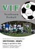 VIF. Vestfossen Fotball VESTFOSSEN - DRAFN. Velkommen til hjemmekamp! Fredag 12. april 2013 kl. 19:00