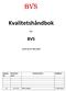 Kvalitetshåndbok BVS. for. Basert på ISO 9001;2008. Utgave Nr. Revisjons dato. 01 01.11.09 Første utgave F. Hinrichsen