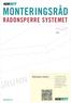 MONTERINGSRÅD GRUNN RADONSPERRE SYSTEMET. Radonsperre systemet. For å redusere radoneksponering