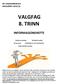 VALGFAG 8. TRINN INFORMASJONSHEFTE. Produksjon av varer og tjenester. Fysisk aktivitet og helse