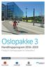 Foto: Håvard Vikheim. Oslopakke 3. Handlingsprogram 2016 2019. Forslag fra Styringsgruppen for Oslopakke 3. 12. mai 2015 Transport i Oslo og Akershus