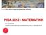 PISA 2012 - MATEMATIKK. Guri A. Nortvedt Institutt for lærerutdanning og skoleforskning (ILS), 3. desember 2013