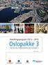 Oslopakke 3 FORSLAG FRA STYRINGSGRUPPEN FOR OSLOPAKKE 3. Handlingsprogram 2013 2016. 29. juni 2012. Oslo kommune