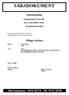 SAKSDOKUMENT. Møteinnkalling. Kommunestyret har møte den 27.04.2009 kl. 10.00 i Kommunestyresaken. Tilleggs Saksliste