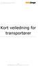 Kort veiledning for transportører