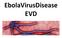 EbolaVirusDisease EVD