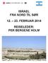 ISRAEL FRA NORD TIL SØR 12. 23. FEBRUAR 2014 REISELEDER: PER BERGENE HOLM