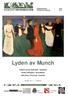 Lyden av Munch. Anders Lønne Grønseth - saksofon Audun Ellingsen - kontrabass Ulrik Ibsen Thorsrud - trommer. Konsert for 1. - 7.