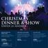 CHRISTMAS DINNER & SHOW