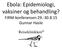 Ebola: Epidemiologi, vaksiner og behandling? FIRM-konferansen 29.-30.8.15 Gunnar Hasle. Reiseklinikken