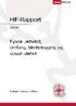 www.hifm.no HIF-Rapport 2010:10 Fysisk aktivitet; omfang, tilrettelegging og sosial ulikhet Kolbjørn Rafoss m/flere