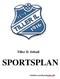 Tiller IL fotball SPORTSPLAN. Utarbeidet av sportslig utvalg høsten 2003 Revidert datoer: