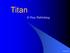Titan. Frey Publishing