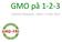 GMO på 1-2-3. Kathrine Kleveland Skien 9. febr 2012