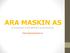 ARA MASKIN AS. En presentasjon av ARA MASKIN AS og våre produkter. http://www.aramaskin.no
