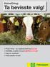 Kalvefôring: Ta bevisste valg! Pluss Alma - ny mjølkeerstatning NYHET! Valg av mjølkefôr Tilskuddsfôr til kalv