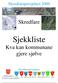 Sjekkliste. Skredfare. Kva kan kommunane gjere sjølve. Skredfareprosjektet 2009. Skredfareprosjektet