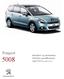 Peugeot 5008. Standard- og ekstrautstyr Tekniske spesifikasjoner April 2012 ajourført 18.05.12