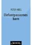 Peter Høeg. Elefantpassernes barn. Oversatt av Knut Johansen