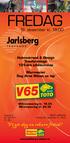 FREDAG. Holmestrand & Omegn Travforenings 125-års jubileumsløp. Murmester Dag Arne Nilsen as løp. V65-innlevering kl. 19.35 DD-innlevering kl. 20.