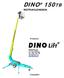 DINO INSTRUKSJONSBOK. Produsent: Raikkolantie 145 FI-32210 LOIMAA Tel. +358 2 762 5900 Fax. +358 2 762 7160 dino@dinolift.com www.dinolift.