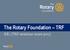 The Rotary Foundation TRF. KK-/TRF-seminar mars 2015