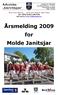40 år med PRESTO - 40 år med MOLDE JANITSJAR 80-ÅRSJUBILANTEN WEB-adresse: www.moldejanitsjar.no. Årsmelding 2009 for Molde Janitsjar