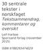 30 sentrale tekster i norskfaget Tekstsammendrag, kommentarer og oversikt