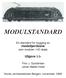 MODULSTANDARD. modelljernbane som moduler i HO skala. Utgave 3.31. En standard for bygging av. Finn J. Gundersen Johan Møller-Holst