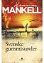 Henning Mankell. Svenske gummistøvler. Oversatt fra svensk av Kari Bolstad (MNO)