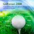 Golfreisen 2008. Kristiansund. Surnadal. Åndalsnes. Smøla. Molde. Sunndal. Tingvoll. Oppdal