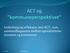 Innledning og refleksjon over ACT, som samhandlingsarena mellom spesialisthelsetjenesten. 12.01.2012 Roald Engman