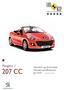 Peugeot // Standard- og ekstrautstyr 207 CC Tekniske spesifi kasjoner Juli 2010 endret 20.12.2010