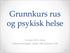 Grunnkurs rus og psykisk helse. 16.mars 2016, Sola, Karianne Borgen, leder OBS-teamet, SUS