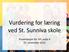 Vurdering for læring ved St. Sunniva skole. Presentasjon for VFL pulje 4 27. november 2013