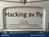 Hacking av fly. ISF 2.9.2015 Per Håkon Meland Seniorforsker SINTEF IKT, Systemutvikling og sikkerhet. Teknologi for et bedre samfunn