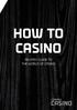 HOW TO CASINO. An easy guide to the world of casino